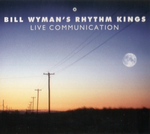 Bill Wyman's Rhythm Kings - 2011 - Live Communication